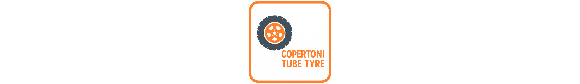 COPERTONI TUBE TYRE