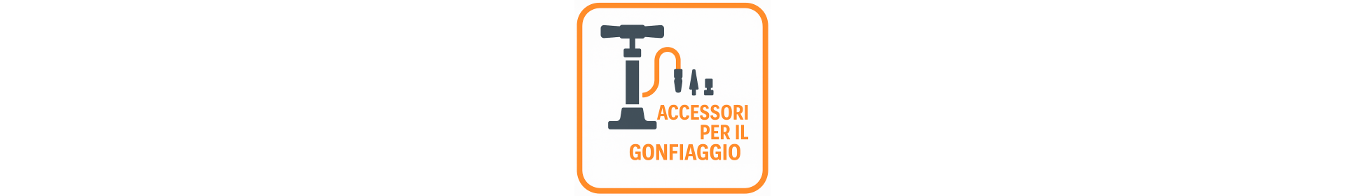 ACCESSORI PER IL GONFIAGGIO